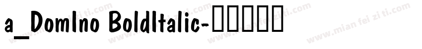 a_DomIno BoldItalic字体转换